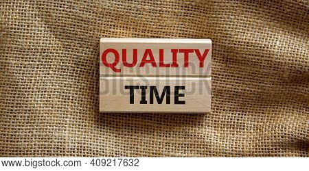 Quality Time Symbol. Wooden Blocks With Words 'quality Time'. Beautiful Canvas Background. Business 