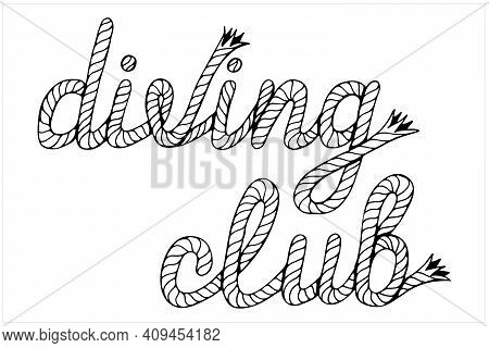 Diving Club, Lettering With Hawser, Hand Drawn Vector Illustration