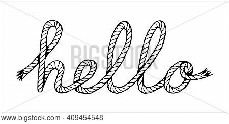Hello, Lettering With Hawser, Hand Drawn Vector Illustration