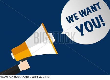 We Want You - Megaphone With Text In Speech Bubble - Concept Job Recruitment