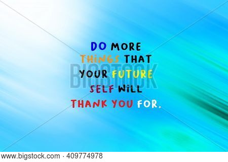 Motivational Quote - Do More Things That Your Future Self Will Thank You For. Blue Gradient Color Il