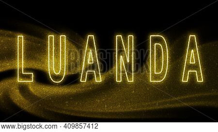 Luanda Gold Glitter Lettering, Luanda Tourism And Travel, Creative Typography Text Banner, On Black 