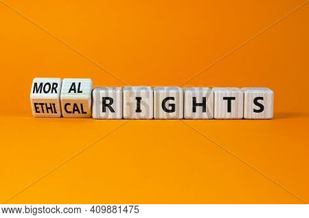 Ethical Or Moral Rights Symbol. Turned Wooden Cubes And Changed Words Ethical Rights To Moral Rights