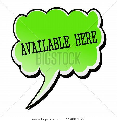 Available Here Black Stamp Text On Green Speech Bubble