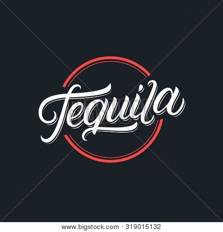 Tequila Hand Written Lettering Logo, Label, Badge, Sigm, Emblem For Mexican Restaurant, Cafe, Bar. M