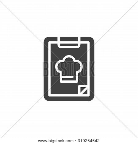 Menu, Food Order Vector Icon. Filled Flat Sign For Mobile Concept And Web Design. Chef Menu Note Pad