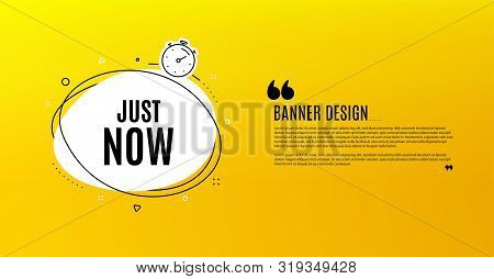 Just Now Symbol. Yellow Banner With Chat Bubble. Special Offer Sign. Sale. Coupon Design. Flyer Back
