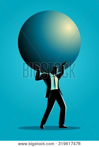 Silhouette Illustration Of A Businessman Holding A Big Sphere. Heavy, Burden, Responsibility In Busi