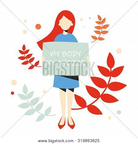 My Body My Choice, Keep The Abrotion Legal. Woman With Poster On Protest Vector Isolated. Feminism F