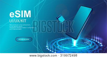 Esim Concept. Holographic Projection Wite Smartphones. Esim Card Chip Sign. New Mobile Communication