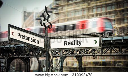 Street Sign To Reality Versus Pretension