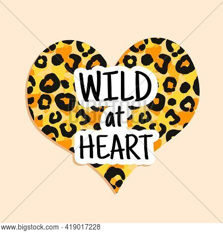 Heart Shaped Leopard Skin Pattern With Inscription Wild At Heart