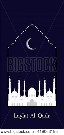 The Muslim Feast Of The Holy Month Of Ramadan Laylat Al-qadr. Vector Greetings Design Illustration W