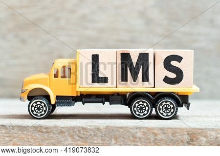 Toy Truck Hold Alphabet Letter Block In Word Lms (abbreviation Of Learning Management System) On Woo