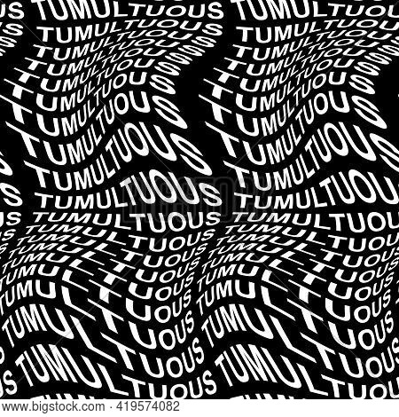 Tumultuous Word Warped, Distorted, Repeated, And Arranged Into Seamless Pattern Background