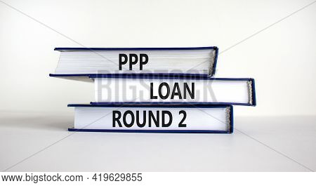 Ppp, Paycheck Protection Program Loan Round 2 Symbol. Concept Words Ppp Loan Round 2 On Books On Whi