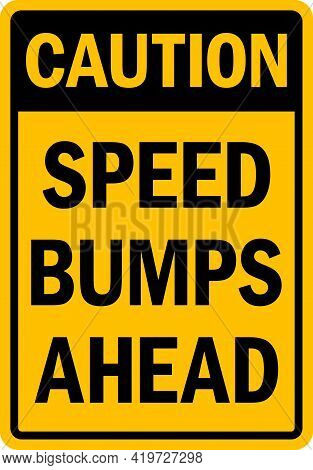 Caution Speed Bumps Ahead Sign. Traffic Signs And Symbols.
