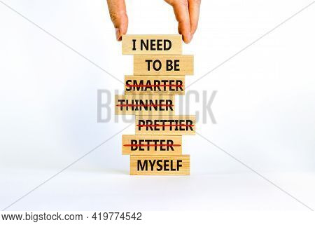 Be Myself Symbol. Businessman Hand. Wooden Blocks With Words 'i Need To Be Myself, Not Smarter, Thin