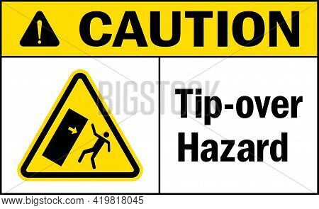 Caution Tip-over Hazard Sign. General Safety Signs And Symbols.