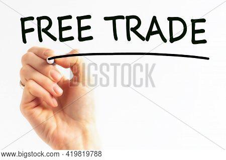 Hand Writing Inscription Free Trade With Marker, Concept, Stock Image