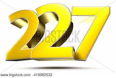 227 Gold 3D Illustration On White Background With Clipping Path.