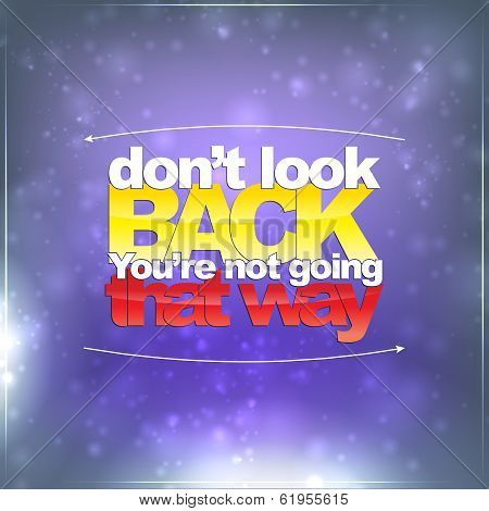 Don't Look Back. You're Not Going That Way