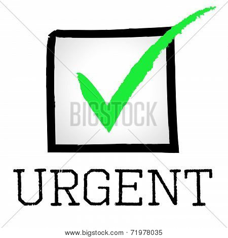 Tick Urgent Means Rush Compelling And Speed