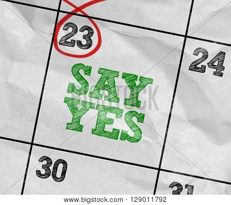 Concept image of a Calendar with the text: Say Yes