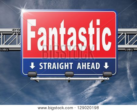 fantastic incredible incredibility amazing amazed beond belief unbelievable astonishing marvelous profoundly wonderful.