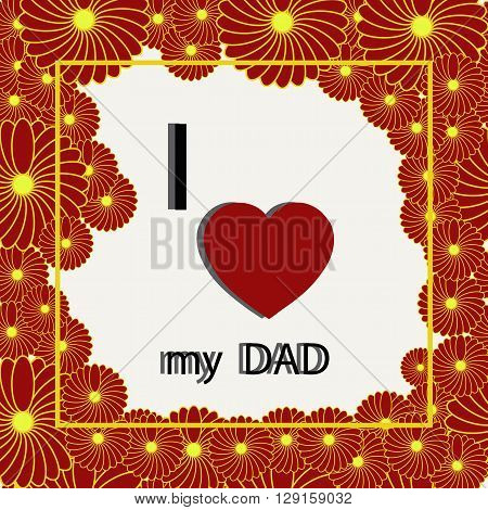 Happy father's day card with lettering I love my dad. Vector illustration