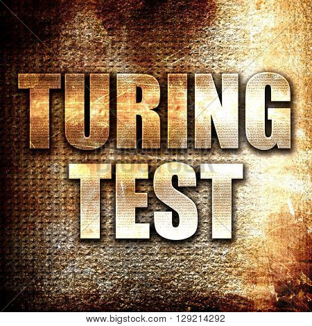 turing test, rust writing on a grunge background