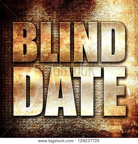 blind date, rust writing on a grunge background