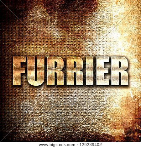 furrier, rust writing on a grunge background