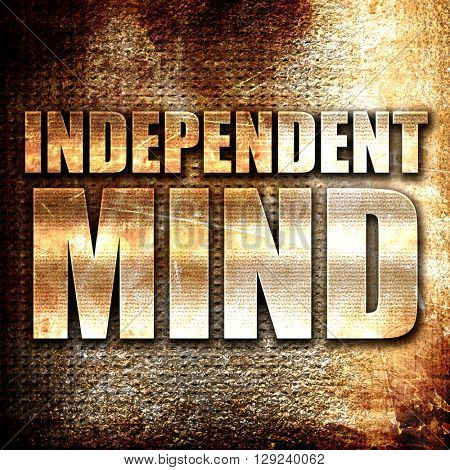 independent mind, rust writing on a grunge background