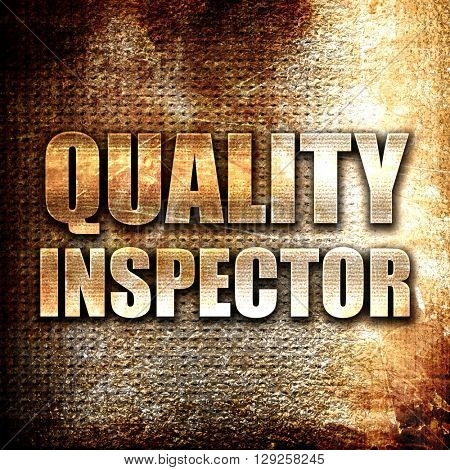 quality inspector, rust writing on a grunge background