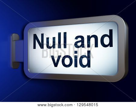 Law concept: Null And Void on advertising billboard background, 3D rendering