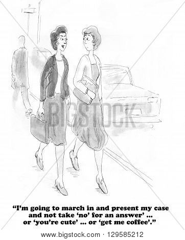 Business cartoon about a businesswoman determined to be treated equally at work.