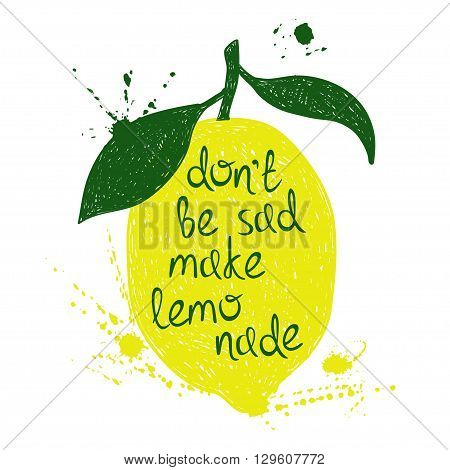 Hand drawn illustration of isolated colorful lemon silhouette on a white background. Typography poster with creative poetic quote inside - don't be sad made lemonade.