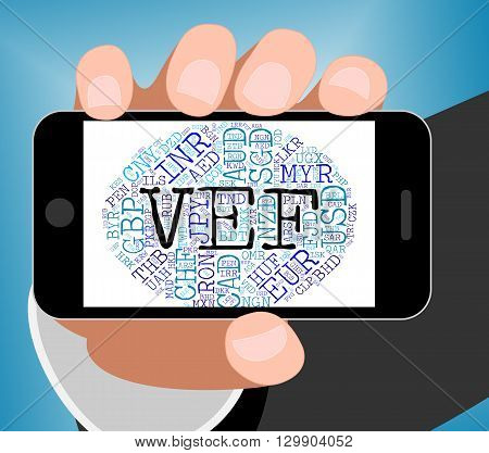 Vef Currency Means Venezuela Bolivars And Currencies