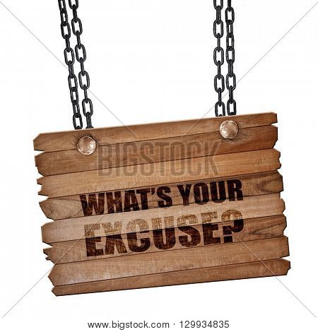 what's your excuse, 3D rendering, wooden board on a grunge chain