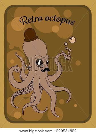 Vector Retro Octopus In Hat, Monocle And Tube