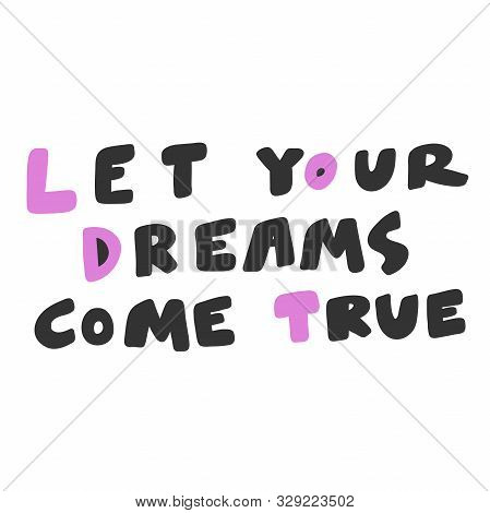 Let Your Dreams Come True. Sticker For Social Media Content. Vector Hand Drawn Illustration Design.