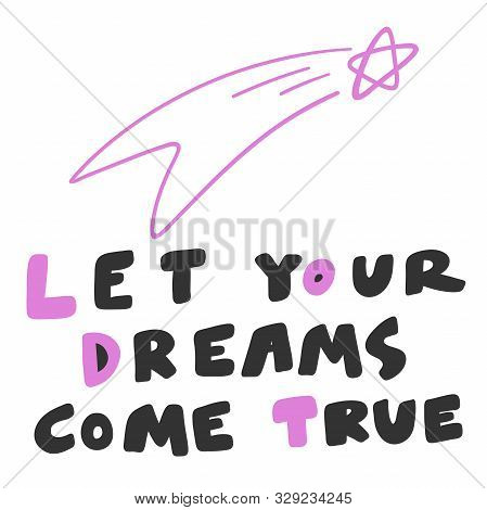 Let Your Dreams Come True. Sticker For Social Media Content. Vector Hand Drawn Illustration Design.
