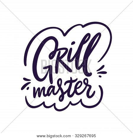 Grill Master Sign. Hand Drawn Vector Lettering Phrase. Cartoon Style.