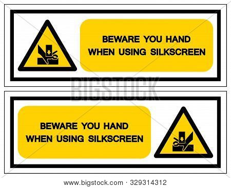 Beware You Hand When Using Silkscreen Symbol Sign, Vector Illustration, Isolate On White Background 
