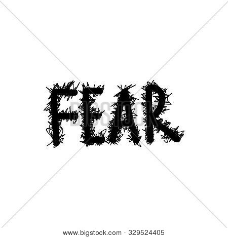 Vector Handwriting Words Fear. Creepy, Sloppy, Black Inscription On A White Background.