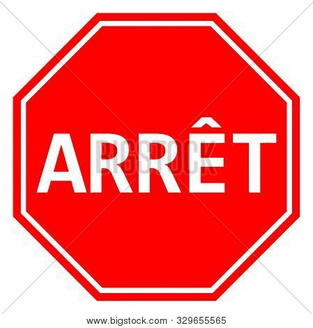 Arret French Stop Sign Vector Illustration. Traffic Warning Symbol.