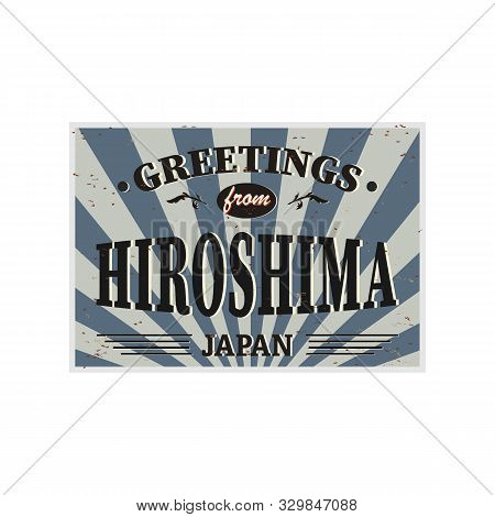 Vintage Sign With Japan Citx Hiroshima. Travel Souvenirs On Grunge Damaged Background.