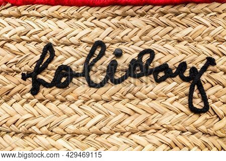 Vacation Travel Concept Holiday Stitched Into Raffia Backgound