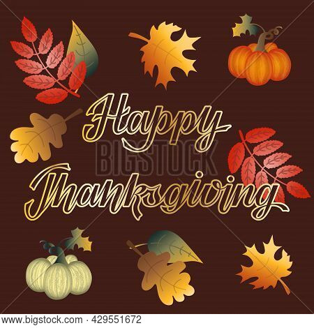 Thanksgiving Flat Art With Hand Lettering, Pumpkins, And Fall Leaves. Autumn Season Greetings. Thank
